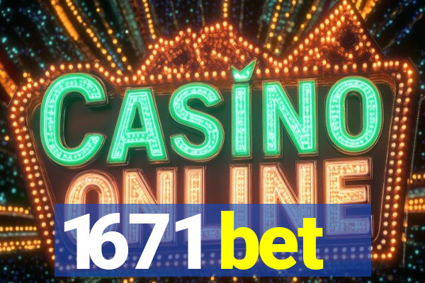 1671 bet
